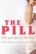 Load image into Gallery viewer, The Pill: Are you sure it&#39;s for you? (Paperback) by Jane Bennett and Alexandra Pope - Orethic.com